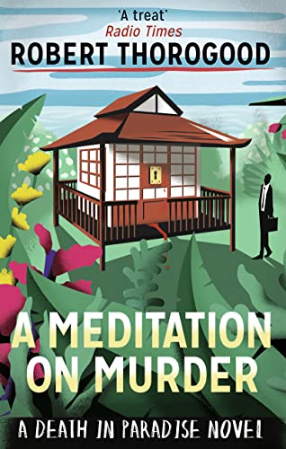 A Meditation on Murder: A gripping and uplifting cosy crime mystery from the creator of Death in Paradise: Book 1 (A Death in Paradise Mystery)