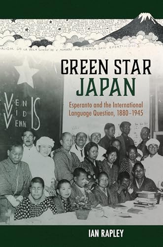 Green Star Japan : Esperanto and the International Language Question, 1880-1945
