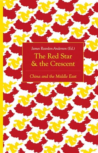 The Red Star and the Crescent : China and the Middle East