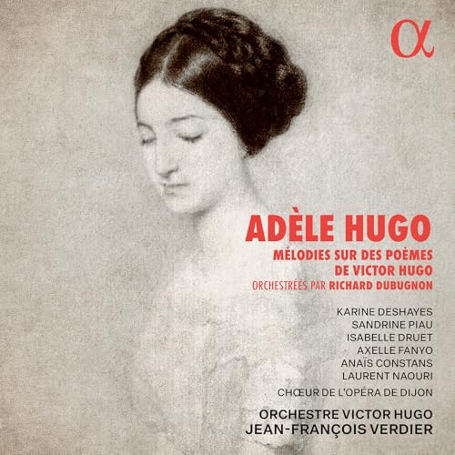 Karine Deshayes; Sandrine Piau - Adele Hugo: Melodies Sur Des Poemes De Victor Hugo [CD]