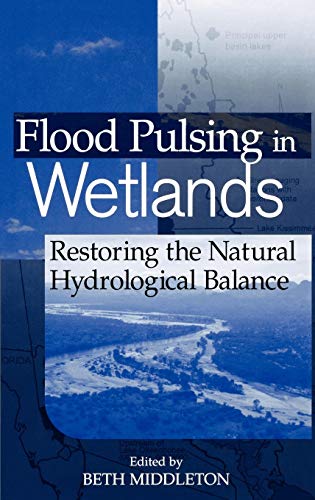 Flood Pulsing in Wetlands: Restoring the Natural Hydrological Balance