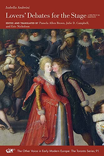 Lovers′ Debates for the Stage – A Bilingual Edition: Volume 91 (The Other Voice in Early Modern Europe: The Toronto Series)