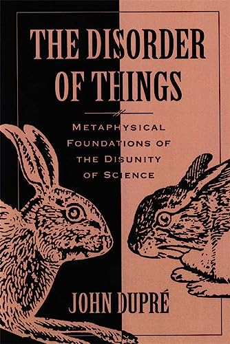 The Disorder of Things : Metaphysical Foundations of the Disunity of Science