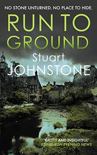 Run to Ground: A Gritty Thriller Set in Edinburgh's Dark and Twisted Streets (Sergeant Don Colyear)