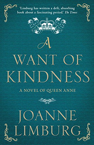 Want of Kindness: A Novel of Queen Anne