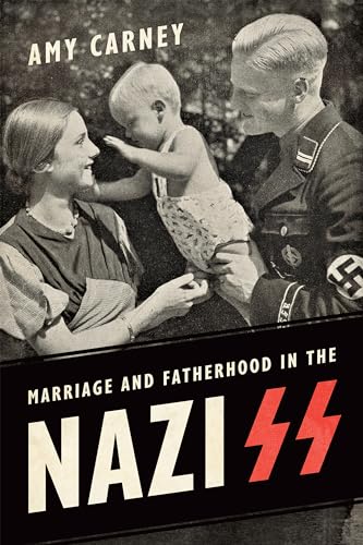 Marriage and Fatherhood in the Nazi SS