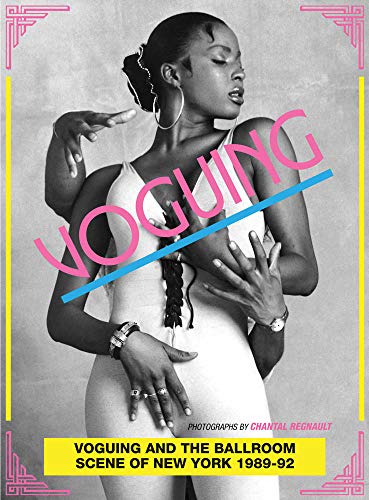 Voguing and the House Ballroom Scene of New York, 1989-92