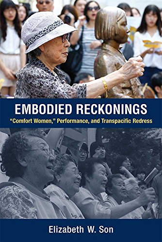 Embodied Reckonings : “Comfort Women,” Performance, and Transpacific Redress