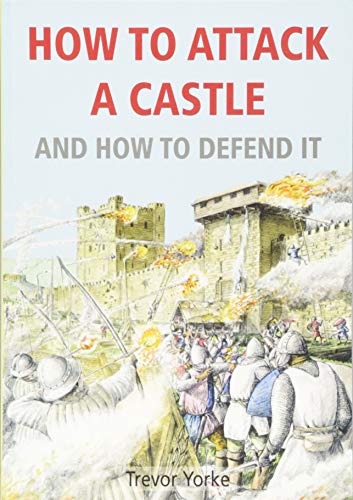 How to Attack A Castle : And How To Defend It