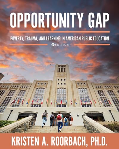 Opportunity Gap : Poverty, Trauma, and Learning in American Public Education