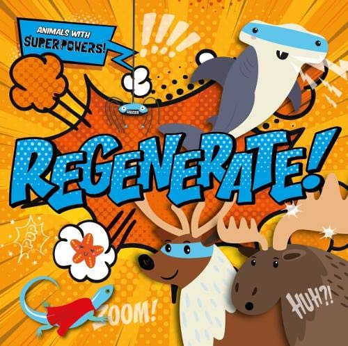 Regenerate! (Animals With Superpowers!)