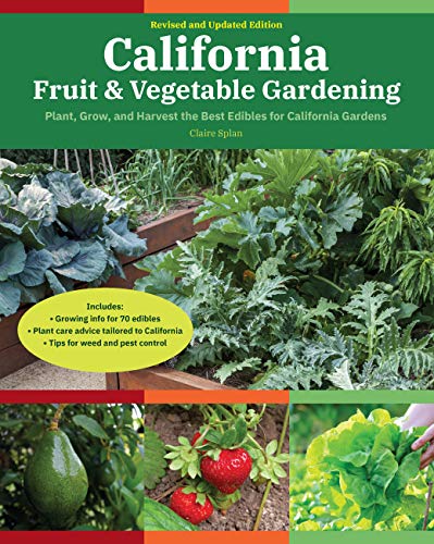 California Fruit & Vegetable Gardening, 2nd Edition: Plant, Grow, and Harvest the Best Edibles for California Gardens (Fruit & Vegetable Gardening Guides)