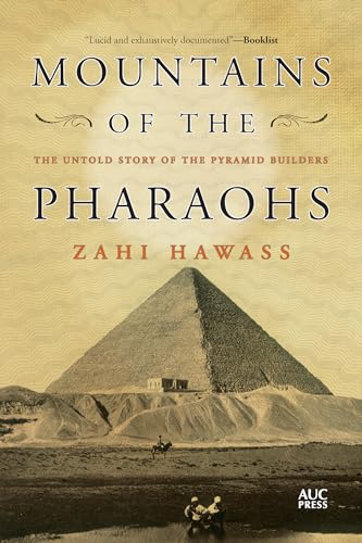Mountains of the Pharaohs : The Untold Story of the Pyramid Builders