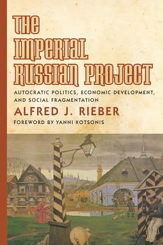 The Imperial Russian Project : Autocratic Politics, Economic Development, and Social Fragmentation