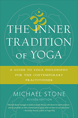 The Inner Tradition Of Yoga: A Guide to Yoga Philosophy for the Contemporary Practitioner