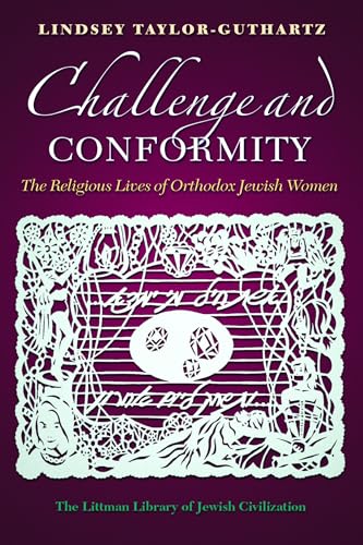 Challenge and Conformity : The Religious Lives of Orthodox Jewish Women