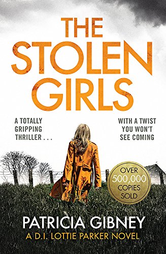 The Stolen Girls: A totally gripping thriller with a twist you won’t see coming (Detective Lottie Parker, Book 2)