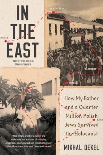 In the East: How My Father and a Quarter Million Polish Jews Survived the Holocaust