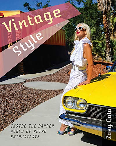 Vintage Style : Inside the Dapper World of Retro Enthusiasts