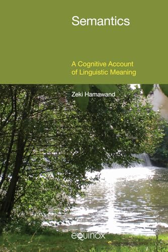 Semantics : A Cognitive Account of Linguistic Meaning