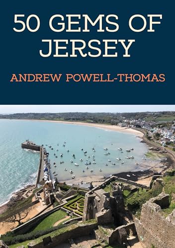 50 Gems of Jersey: The History & Heritage of the Most Iconic Places