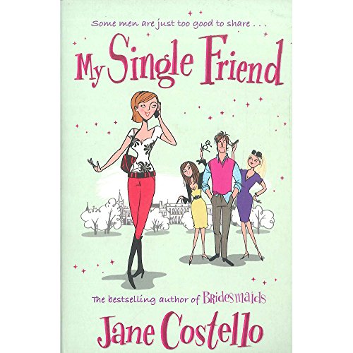 My Single Friend : The perfect laugh-out-loud friends-to-lovers romcom