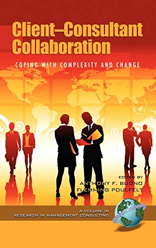 Client-Consultant Collaboration : Coping with Complexity and Change