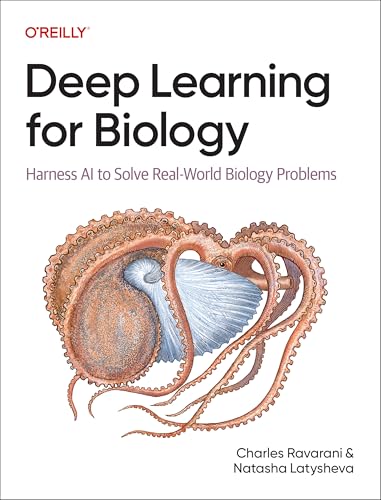 Deep Learning for Biology : Harness AI to Solve Real-World Biology Problems
