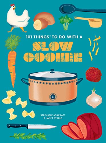 101 Things to do with a Slow Cooker, new edition (101 Cookbooks)