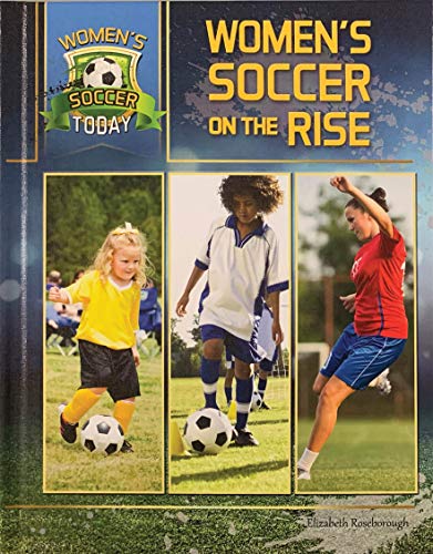 Women's Soccer On The Rise (Women's Soccer Today)