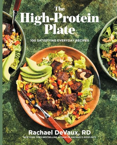 The High-Protein Plate : 100 Satisfying Everyday Recipes (A Cookbook)