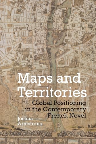 Maps and Territories : Global Positioning in the Contemporary French Novel : 61