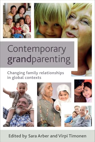 Contemporary Grandparenting : Changing Family Relationships in Global Contexts