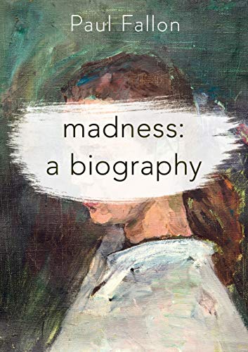 Madness: A Biography