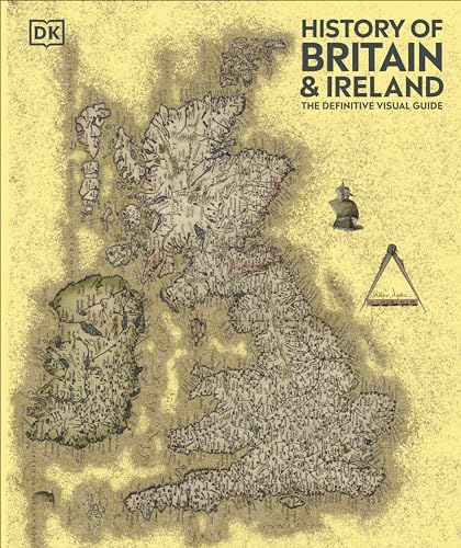 History of Britain and Ireland : The Definitive Visual Guide