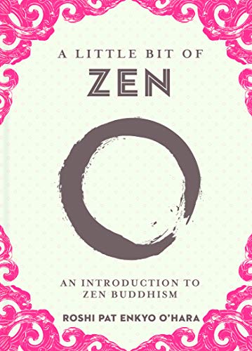 A Little Bit of Zen: An introduction to Zen Buddhism (Little Bit of Series): 22