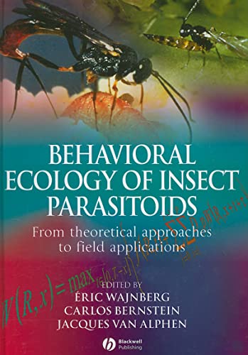 Behavioural Ecology of Insect Parasitoids: From theoretical approaches to field applications
