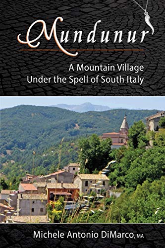 Mundunur : A Mountain Village Under the Spell of South Italy