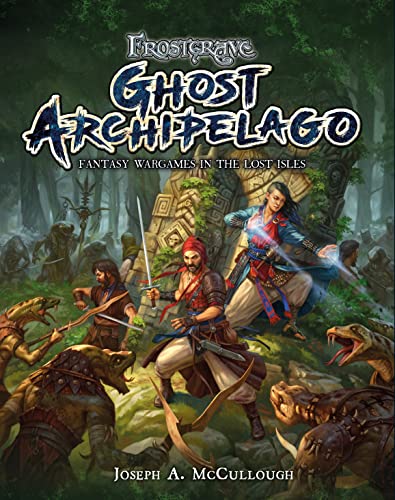 Frostgrave: Ghost Archipelago : Fantasy Wargames in the Lost Isles