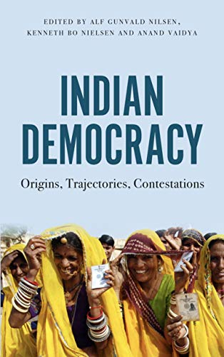 Indian Democracy: Origins, Trajectories, Contestations