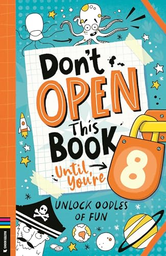 Don’t Open This Book Until You’re 8! : Unlock oodles of fun