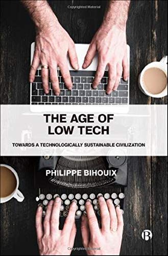 The Age of Low Tech: Towards a Technologically Sustainable Civilization