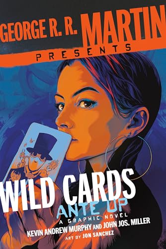 George R. R. Martin Presents Ante Up: A Wild Cards Graphic Novel : A Graphic Novel