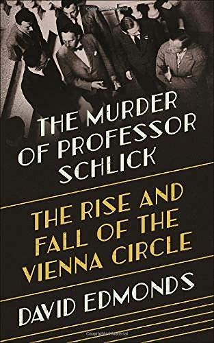 The Murder of Professor Schlick: The Rise and Fall of the Vienna Circle