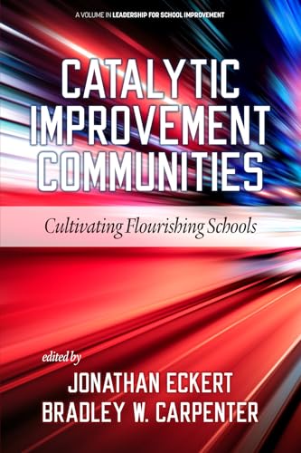 Catalytic Improvement Communities : Cultivating Flourishing Schools