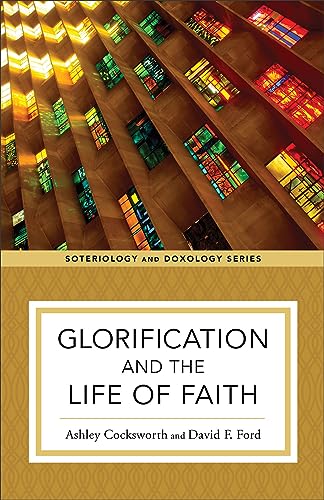 Glorification and the Life of Faith