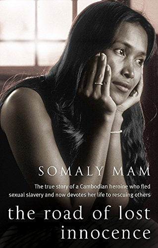 The Road Of Lost Innocence: The True Story of a Cambodian Childhood
