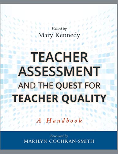Teacher Assessment and the Quest for Teacher Quality: A Handbook
