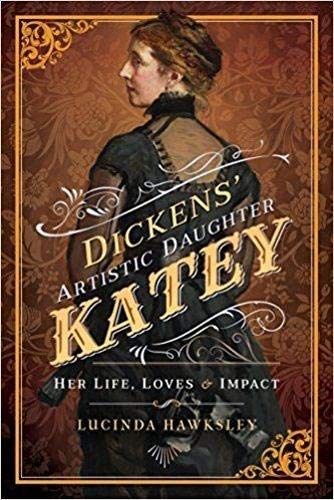 Dickens' Artistic Daughter Katey: Her Life, Loves and Impact: Her Life, Loves & Impact