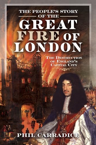 The People's Story of the Great Fire of London : The Destruction of England's Capital City
